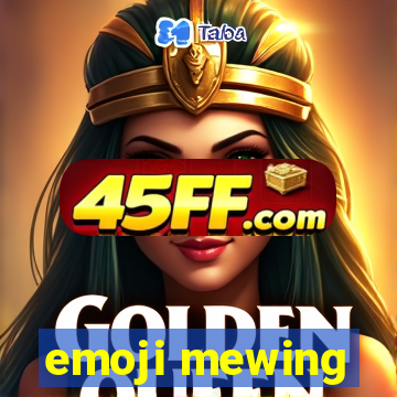 emoji mewing